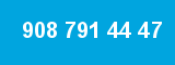 908 791 44 47